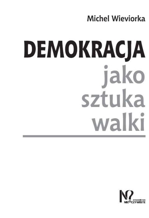 Demokracja jako sztuka walki Demokracja jako sztuka walki