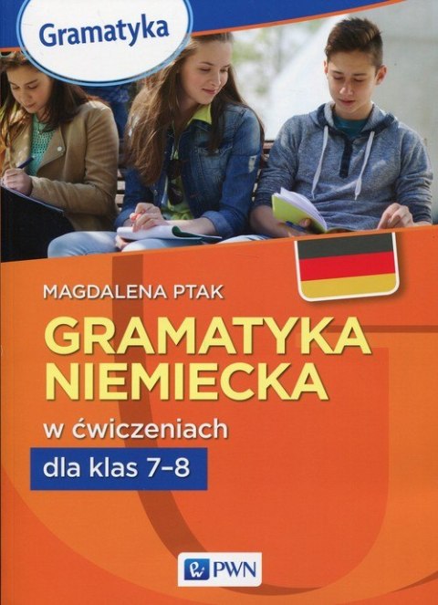 Gramatyka niemiecka w ćwiczeniach dla klas 7-8 Gramatyka niemiecka w ćwiczeniach dla klas 7-8