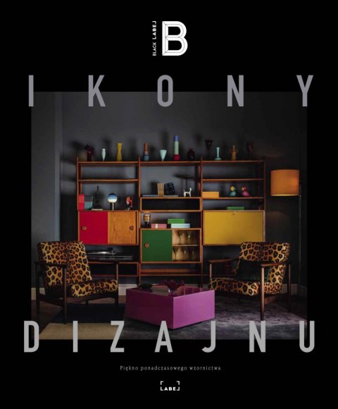 Ikony dizajnu. Piękno ponadczasowego wzornictwa Ikony dizajnu. Piękno ponadczasowego wzornictwa