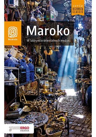 Maroko, w labiryncie orientalnych medyn wyd. 2 Maroko, w labiryncie orientalnych medyn wyd. 2