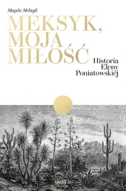 Meksyk, moja miłość. Historia Eleny Poniatowskiej Meksyk, moja miłość. Historia Eleny Poniatowskiej