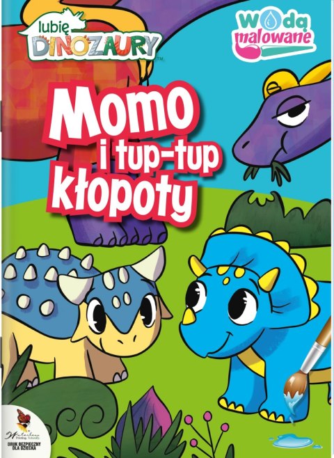 Momo i tup-tup kłopoty. Wodą malowane. Moje Dinozaury Momo i tup-tup kłopoty. Wodą malowane. Moje Dinozaury