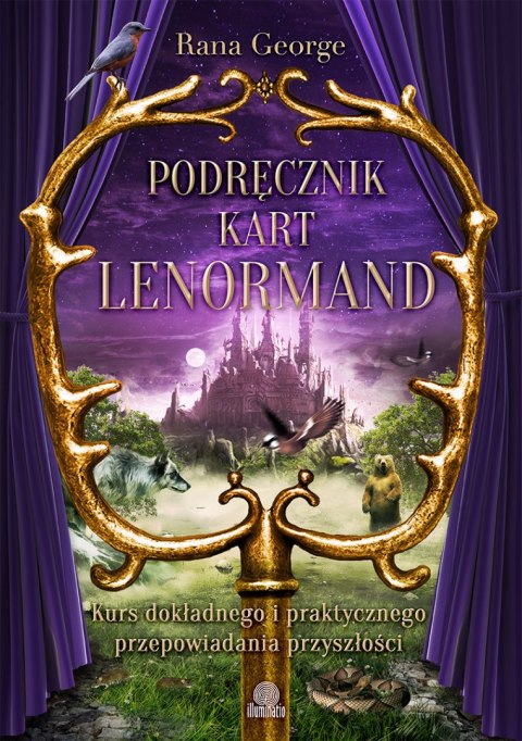 Podręcznik kart lenormand kurs dokładnego i praktycznego przepowiadania przyszłości Podręcznik kart lenormand kurs dokładnego i praktycznego przepowiadania przyszłości