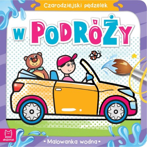 W podróży. Malowanka wodna. Czarodziejski pędzelek W podróży. Malowanka wodna. Czarodziejski pędzelek