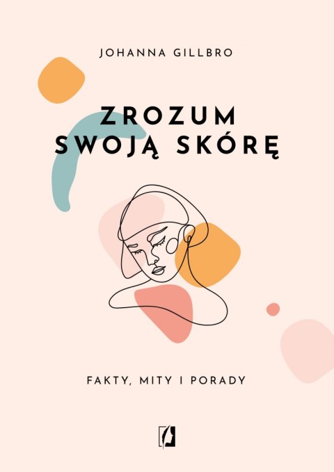 Zrozum swoją skórę fakty mity i porady Zrozum swoją skórę fakty mity i porady