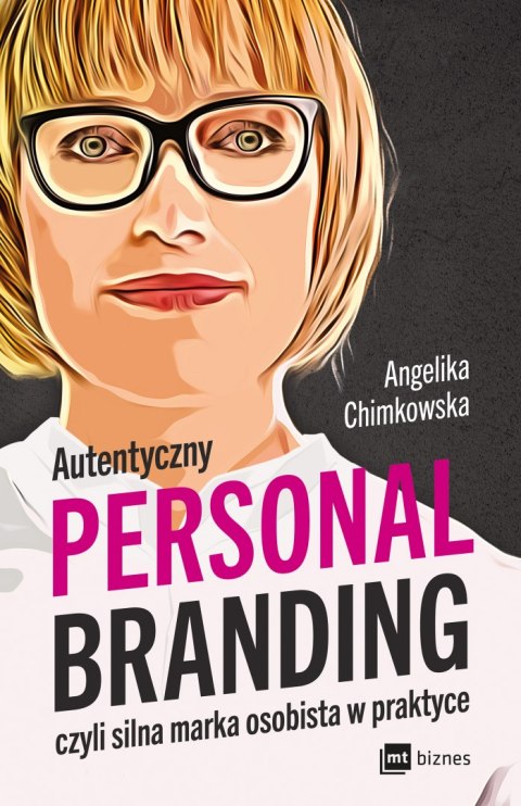 Autentyczny personal branding, czyli silna marka osobista w praktyce Autentyczny personal branding, czyli silna marka osobista w praktyce