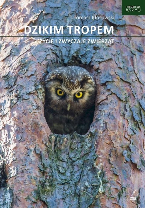 Dzikim tropem. Życie i zwyczaje zwierząt Dzikim tropem. Życie i zwyczaje zwierząt