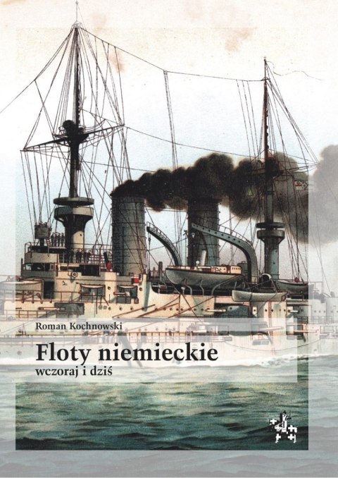 Floty niemieckie wczoraj i dziś Floty niemieckie wczoraj i dziś