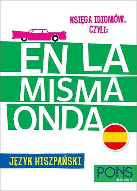 Księga idiomów, czyli En la Misma Onda Język Hiszpański wyd.3 PONS Księga idiomów, czyli En la Misma Onda Język Hiszpański wyd.3 PONS