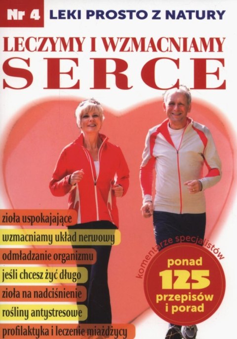 Leczymy i wzmacniamy serce. Leki prosto z natury Leczymy i wzmacniamy serce. Leki prosto z natury