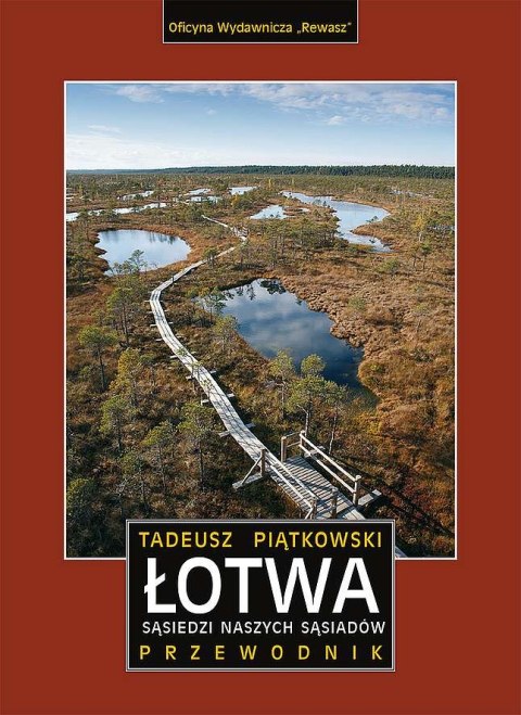 Łotwa. Sąsiedzi naszych sąsiadów. Przewodnik Łotwa. Sąsiedzi naszych sąsiadów. Przewodnik