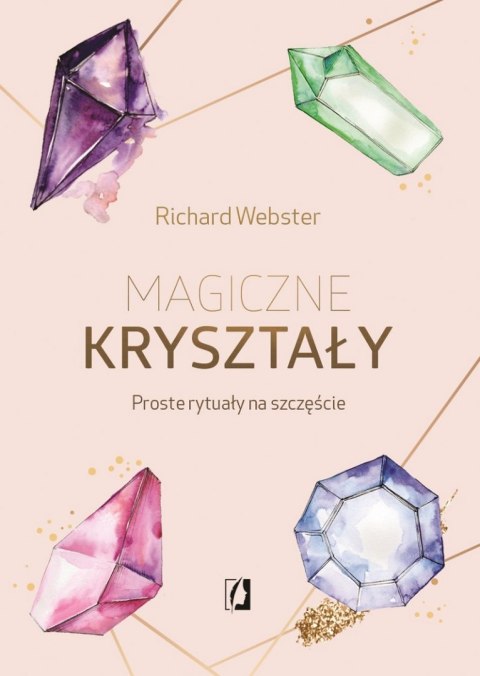 Magiczne kryształy. Proste rytuały na szczęście wyd. 2022 Magiczne kryształy. Proste rytuały na szczęście wyd. 2022