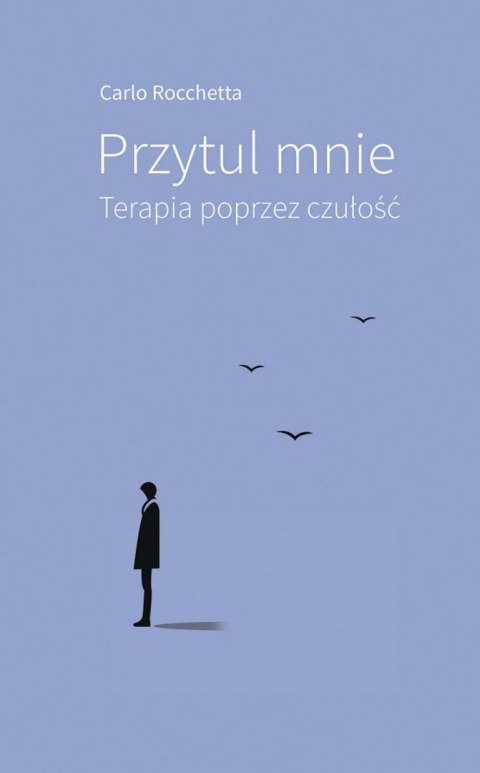 Przytul mnie. Terapia poprzez czułość Przytul mnie. Terapia poprzez czułość