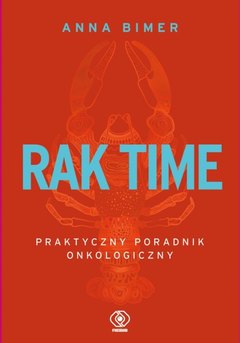 Rak time. Praktyczny poradnik onkologiczny Rak time. Praktyczny poradnik onkologiczny