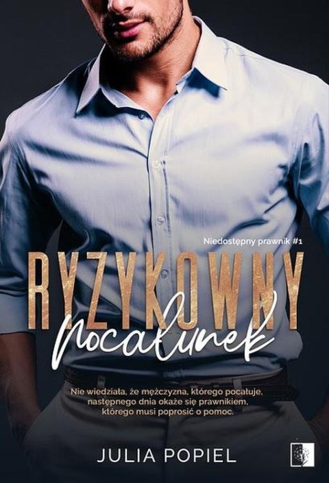 Ryzykowny pocałunek. Niedostępny prawnik. Tom 1 Ryzykowny pocałunek. Niedostępny prawnik. Tom 1