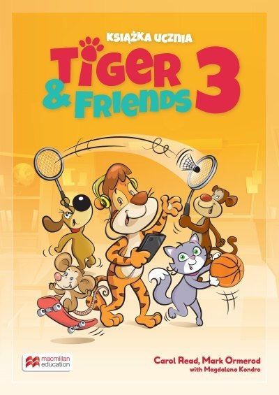 Tiger & Friends 3 Książka ucznia Tiger & Friends 3 Książka ucznia