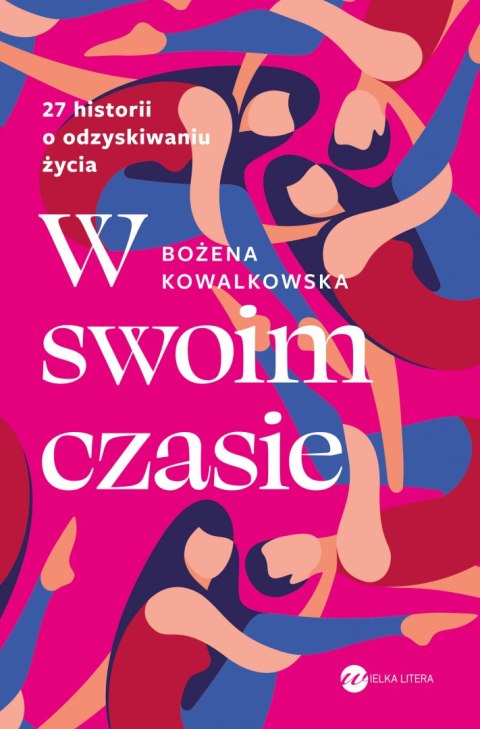 W swoim czasie. 27 historii o odzyskiwaniu życia W swoim czasie. 27 historii o odzyskiwaniu życia
