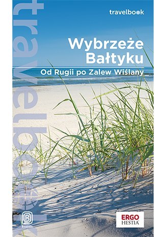 Wybrzeże Bałtyku. Od Rugii po Zalew Wiślany. Travelbook Wybrzeże Bałtyku. Od Rugii po Zalew Wiślany. Travelbook