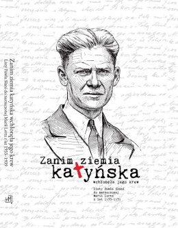 Zanim ziemia katyńska wchłonęła jego krew