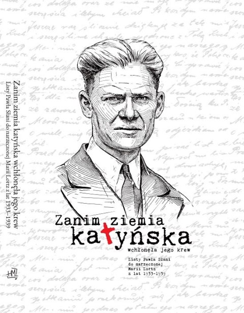 Zanim ziemia katyńska wchłonęła jego krew Zanim ziemia katyńska wchłonęła jego krew