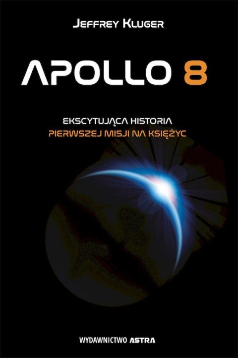 Apollo 8. Pierwsza misja na księżyc Apollo 8. Pierwsza misja na księżyc