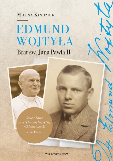 Edmund Wojtyła. Brat św. Jana Pawła II Edmund Wojtyła. Brat św. Jana Pawła II