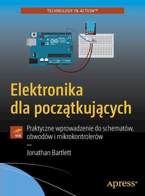 Elektronika dla początkujących. Praktyczne wprowadzenie do schematów, obwodów i mikrokontrolerów Elektronika dla początkujących. Praktyczne wprowadzenie do schematów, obwodów i mikrokontrolerów