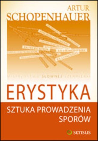 Erystyka. Sztuka prowadzenia sporów Erystyka. Sztuka prowadzenia sporów