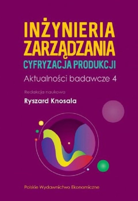 Inżynieria zarządzania. Cyfryzacja produkcji 4 Inżynieria zarządzania. Cyfryzacja produkcji 4