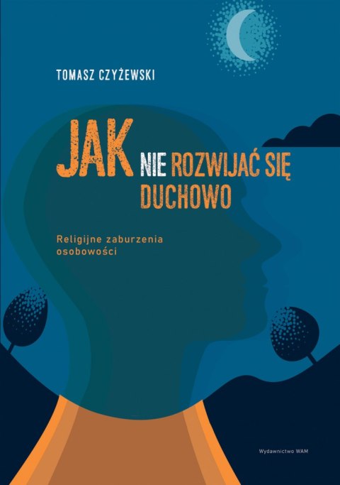 Jak (nie) rozwijać się duchowo Jak (nie) rozwijać się duchowo