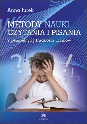 Metody nauki czytania i pisania z perspektywy trudności uczniów Metody nauki czytania i pisania z perspektywy trudności uczniów