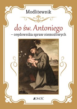 Modlitewnik do św. Antoniego - orędownika spraw niemożliwych