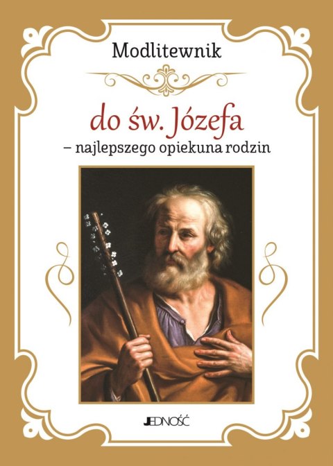 Modlitewnik do św. Józefa - najlepszego opiekuna rodzin Modlitewnik do św. Józefa - najlepszego opiekuna rodzin