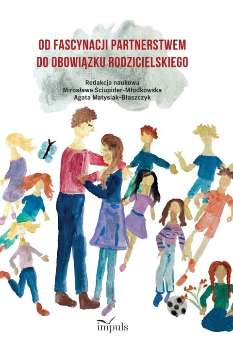 Od fascynacji partnerstwem do obowiązku rodzicielskiego Od fascynacji partnerstwem do obowiązku rodzicielskiego