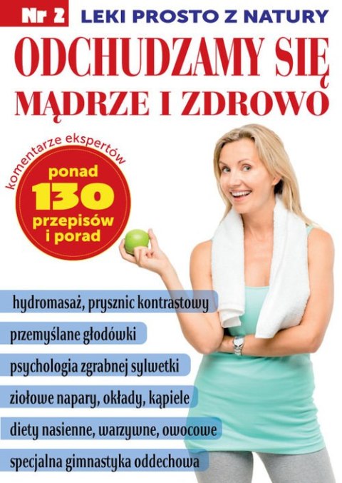 Odchudzamy się mądrze i zdrowo. Leki prosto z natury Odchudzamy się mądrze i zdrowo. Leki prosto z natury