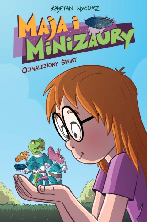 Odnaleziony świat. Maja i minizaury. Tom 1 wyd. 2022 Odnaleziony świat. Maja i minizaury. Tom 1 wyd. 2022