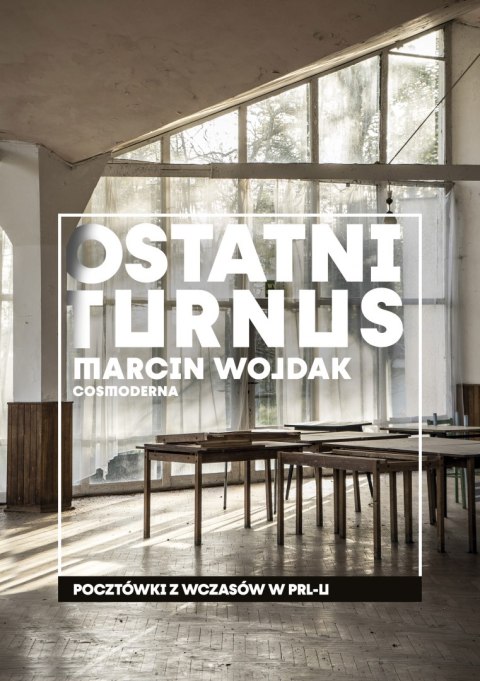 Ostatni turnus. Pocztówki z wczasów w PRL-u Ostatni turnus. Pocztówki z wczasów w PRL-u