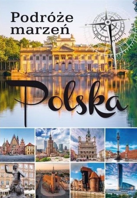 Polska. Podróże marzeń wyd. 2 Polska. Podróże marzeń wyd. 2