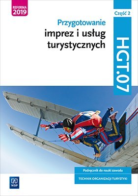Przygotowanie imprez i usług turystycznych Kwalifikacja HGT 07 Część 2Podręcznik do nauki zawodu technik organizacji turystyki Przygotowanie imprez i usług turystycznych Kwalifikacja HGT 07 Część 2Podręcznik do nauki zawodu technik organizacji turystyki