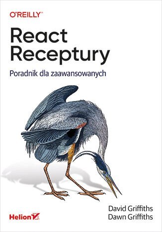 React. Receptury. Poradnik dla zaawansowanych React. Receptury. Poradnik dla zaawansowanych