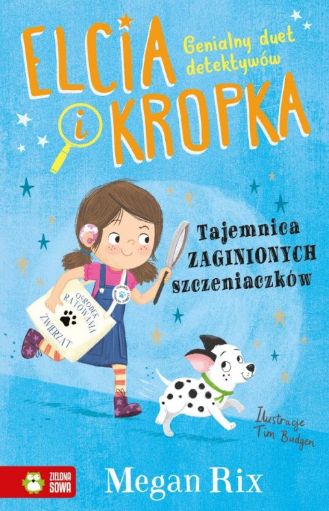 Tajemnica zaginionych szczeniaczków. Elcia i Kropka Tajemnica zaginionych szczeniaczków. Elcia i Kropka
