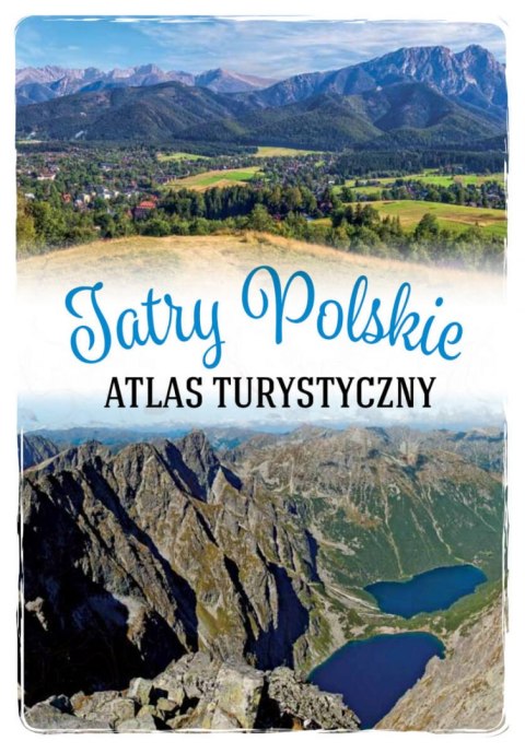 Tatry polskie. Atlas turystyczny Tatry polskie. Atlas turystyczny