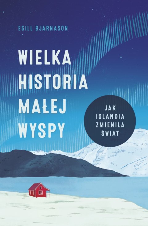 Wielka historia małej wyspy. Jak Islandia zmieniła świat Wielka historia małej wyspy. Jak Islandia zmieniła świat