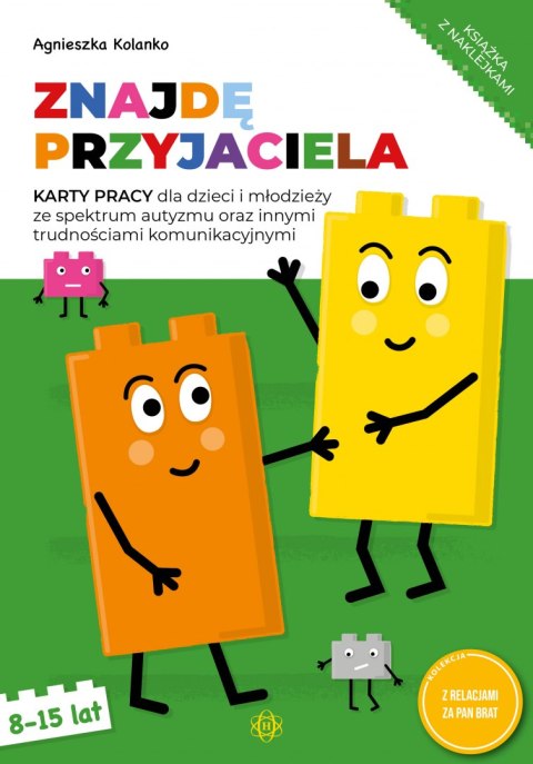 Znajdę przyjaciela Karty pracy dla dzieci i młodzieży ze spektrum autyzmu oraz innymi trudnościami komunikacyjnymi Znajdę przyjaciela Karty pracy dla dzieci i młodzieży ze spektrum autyzmu oraz innymi trudnościami komunikacyjnymi