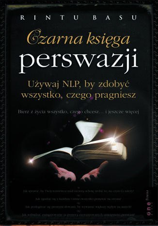Czarna księga perswazji. Używaj NLP, by zdobyć wszystko, czego pragniesz Czarna księga perswazji. Używaj NLP, by zdobyć wszystko, czego pragniesz