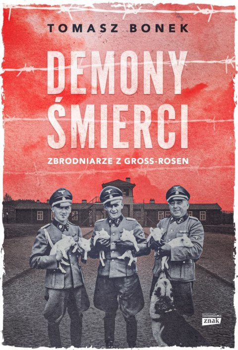 Demony śmierci. Zbrodniarze z Gross-Rosen Demony śmierci. Zbrodniarze z Gross-Rosen