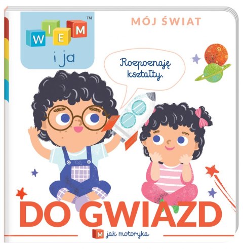 Do gwiazd! M jak motoryka. Wiem i ja. Mój świat Do gwiazd! M jak motoryka. Wiem i ja. Mój świat