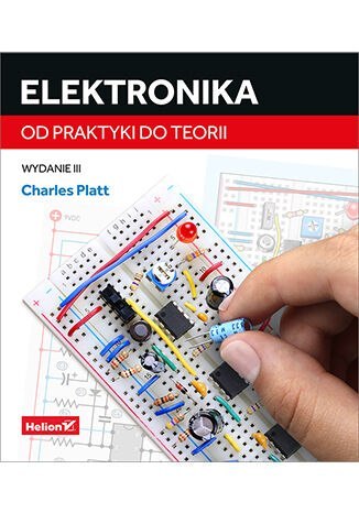 Elektronika. Od praktyki do teorii wyd. 3 Elektronika. Od praktyki do teorii wyd. 3