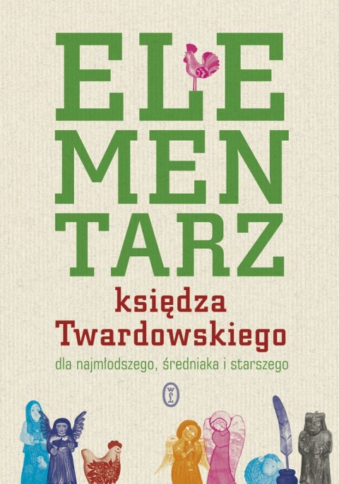 Elementarz księdza Twardowskiego dla najmłodszego, średniaka i starszego Elementarz księdza Twardowskiego dla najmłodszego, średniaka i starszego