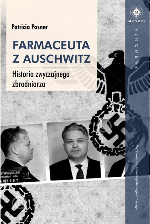 Farmaceuta z Auschwitz historia zwyczajnego zbrodniarza Farmaceuta z Auschwitz historia zwyczajnego zbrodniarza